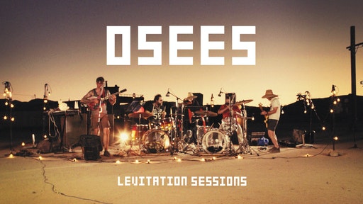 [Image: STILL-Levitation-Sessions_OSEES-updated.jpg]